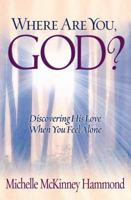 Where Are You, God?: Discovering His Love When You Feel Alone 0736909516 Book Cover