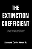 The Extinction Coefficient: The Systematic Feminization of African American Males 0595340466 Book Cover
