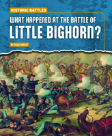 What Happened at the Battle of Little Bighorn? 1482482258 Book Cover