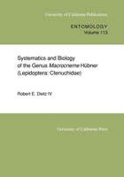 Systematics and Biology of the Genus <i>Macrocneme</i> Hübner (Lepidoptera: Ctenuchidae) (University of California Publications in Entomology) 0520097807 Book Cover