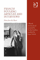 Francis Poulenc: Articles and Interviews: Notes from the Heart 1409466221 Book Cover
