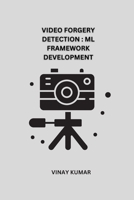 Video Forgery Detection ML Framework Development 1805293028 Book Cover