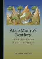 Alice Munro's Bestiary: A Book of Human and Non-Human Animals 1036408701 Book Cover