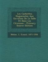 Les Cachettes Huguenotes Aux Environs De La Salle Et Dans Les Cévennes 1295050595 Book Cover