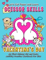 Learn Scissor Skills - Valentine's Day - My First Scissor Cut and Paste Activity Practice Workbook for Kids: Gift this color, cut, glue and paste fun ... old) B08VCYF2GG Book Cover