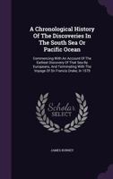 A Chronological History Of The Discoveries In The South Sea Or Pacific Ocean: Commencing With An Account Of The Earliest Discovery Of That Sea By ... With The Voyage Of Sir Francis Drake, In 1579 1275846289 Book Cover