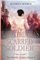 Lady Cordelia's Scarred Soldier: The Riddle Sisters Book 4 (A Clean Romance with a Bit of Mystery) B0FKGDRCF5 Book Cover