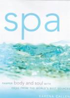 Spa: Pamper Body and Soul With Ideas From the World's Best Sources 0847823210 Book Cover