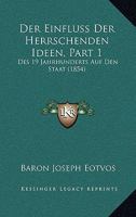Der Einfluss Der Herrschenden Ideen, Part 1: Des 19 Jahrhunderts Auf Den Staat (1854) 1160430691 Book Cover