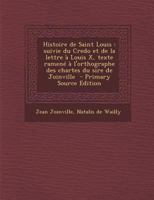 Histoire de Saint Louis, Credo Et Lettre a Louis X (A0/00d.1874) 1272301931 Book Cover