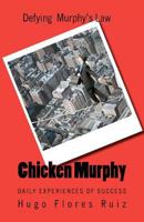 Chicken Murphy: The living life of Chicken Murphy 1475063881 Book Cover