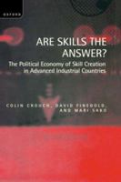 Are Skills the Answer?: The Political Economy of Skill Creation in Advanced Industrial Countries