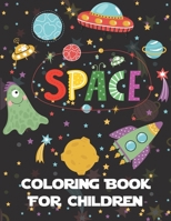 Space Coloring Book for Children: Explore, Fun with Learn and Grow, Fantastic Outer Space Coloring with Planets, Astronauts, Space Ships, Rockets and More! (Children's Coloring Books) Unique Gift for  167138444X Book Cover