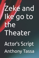 Zeke and Ike go to the Theater: Actor's Script B0F7H8834M Book Cover