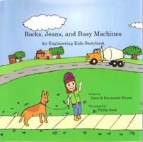 Rocks, Jeans, and Busy Machines: An Engineering Kids Storybook 098016950X Book Cover