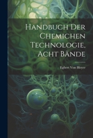 handbuch der chemichen Technologie, Acht B�nde 0270346988 Book Cover