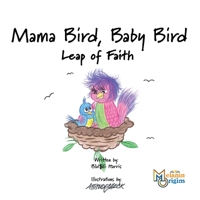 Mama Bird, Baby Bird: Leap of Faith 162676641X Book Cover