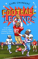 Game Changers: Football Legends : Inspiring Stories for Kids about Football's Most Iconic Movements, from Historic Firsts to Unforgettable Comebacks 163819257X Book Cover