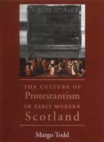 The Culture of Protestantism in Early Modern Scotland 0300198116 Book Cover