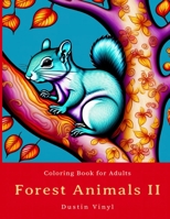 Forest Animals II Coloring Book for Adults: Woodland Creatures and Forest Nature Scenes B0BZFLRB3R Book Cover