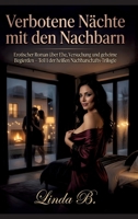 Verbotene Nächte mit den Nachbarn: Erotischer Roman über Ehe, Versuchung und geheime Begierden - Teil 1 der heißen Nachbarschafts-Trilogie (German Edition) 3384893441 Book Cover