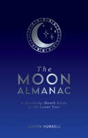 The Moon Almanac: A Month-by-Month Guide to the Lunar Year 1787839915 Book Cover