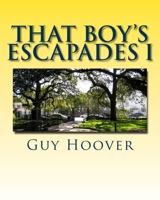 That Boy's Escapades I: And Other Stories 1500350885 Book Cover