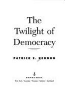 The Twilight of Democracy 038547539X Book Cover