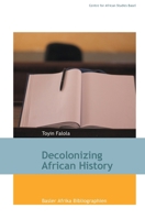 Decolonizing African History 3906927504 Book Cover