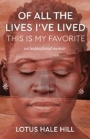 Of All the Lives I've Lived, This Is My Favorite B0BFP6DTK3 Book Cover