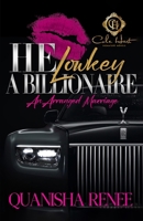 He Lowkey A Billionaire: An Arranged Marriage B0GJ5HGN5Z Book Cover