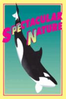 Spectacular Nature: Corporate Culture and the Sea World Experience 0520209818 Book Cover