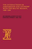 The Interactions of Amsterdam and Antwerp with the Baltic Region, 1400 1800: de Nederlanden En Het Oostzeegebied, 1400 1800 9024780128 Book Cover