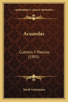 Acuarelas: Cuentos Y Poesias (1905) 1160281645 Book Cover
