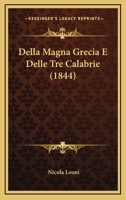 Della Magna Grecia E Delle Tre Calabrie (1844) 1168456827 Book Cover