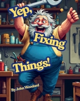 Yep, Fixing Things!: Symbolize triumph and self-love. It matters as it reinforces perseverance and pride. B0FTFKYFX1 Book Cover
