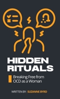Hidden Rituals: Breaking Free from OCD as a Woman 1914272773 Book Cover