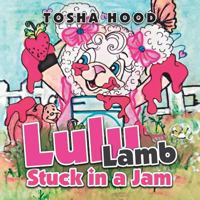 Lulu Lamb Stuck in a Jam 1973643995 Book Cover