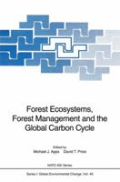 Forest Ecosystems, Forest Management and the Global Carbon Cycle (Nato a S I Series Series I, Global Environmental Change) 3642646999 Book Cover