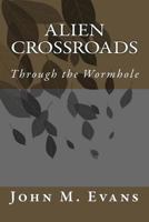Alien Crossroads: Through the Wormhole 1495487709 Book Cover
