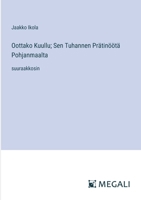Oottako Kuullu; Sen Tuhannen Prätinöötä Pohjanmaalta: suuraakkosin (Finnish Edition) 3563289557 Book Cover