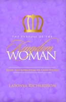 The Purpose Of The Kingdom Woman: How The Kingdom Of God Flows 1943342555 Book Cover