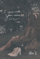 I Never Wrote Your Name: Poems B0C6C4FGDK Book Cover