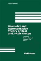 Geometry and Representation Theory of Real and p-Adic Lie Groups (Progress in Mathematics) 0817639314 Book Cover