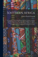Southern Africa: A Geography And Natural History Of The Country, Colonies, And Inhabitants From The Cape Of Good Hope To Angola. Together With Notices ... Traditions, Superstitions, Religious Useages, 1017854246 Book Cover