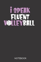 I speak fluent volleyball: Notebook with 120 blank pages in 6x9 inch format 1708031022 Book Cover