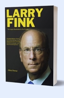 Largest Shareholder Larry Fink: Navigating Markets, Experts, Embracing Challenges, and Shaping the Future of Global Investments through Larry Fink Personal Experience B0CTC1BN9X Book Cover