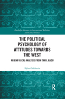 The Political Psychology of Attitudes Towards the West: An Empirical Analysis from Tamil Nadu 036759353X Book Cover