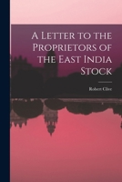 A Letter to the Proprietors of the East India Stock 1017951705 Book Cover