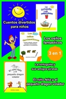 Cuentos divertidos para niños 3 en 1 EL NIÑO FELIZ Y EL PEQUEÑO DRAGON VOLADOR LOS OSITOS FANTASTICOS LA TORTUGUITA Y SUS AMIGOS PIRATAS B08BQTGY64 Book Cover